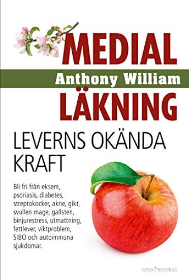 Medial läkning : leverns okända kraft