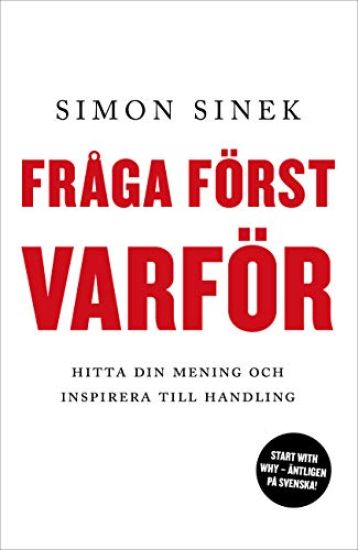 Fråga först varför : hitta din mening och inspirera till handling
