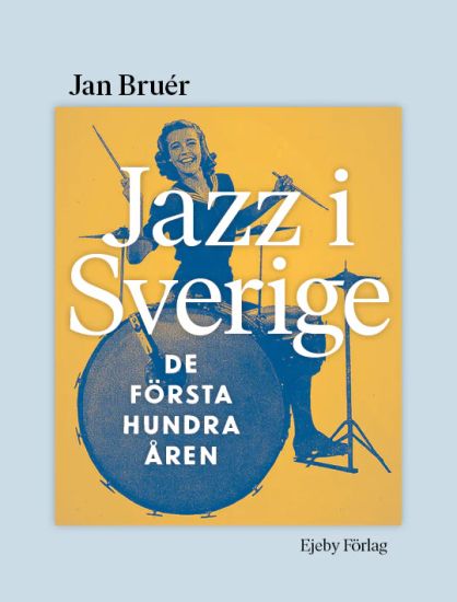 Jazz i Sverige : De första hundra åren