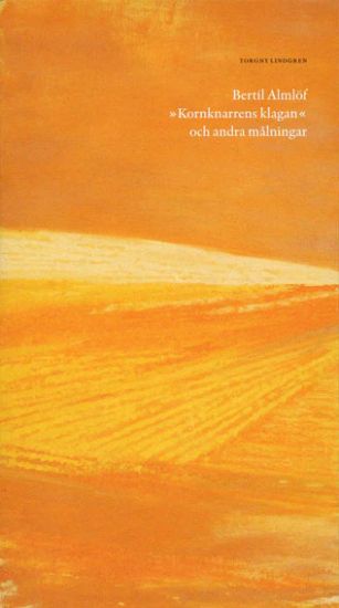 Bertil Almlöf : "Kornknarrens klagan" och andra målningar