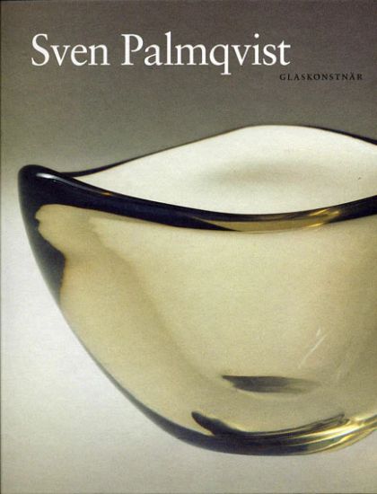 Sven Palmqvist : glaskonstnär