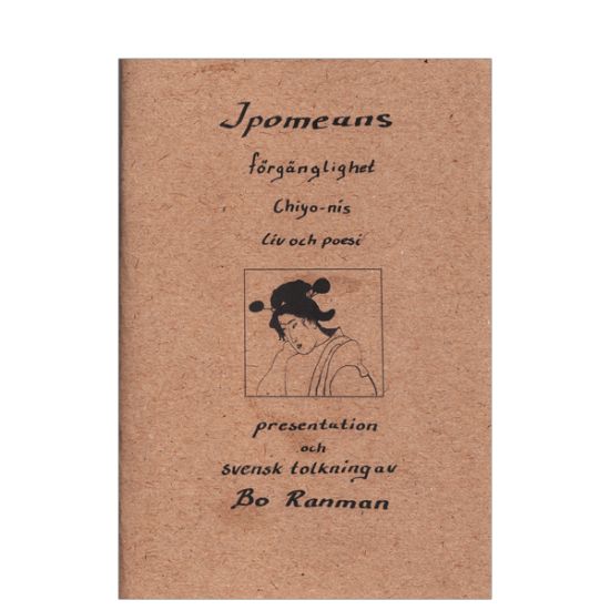 Ipomeans förgänglighet : Chiyo-nis liv och poesi