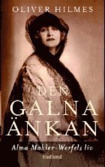 Den galna änkan : Alma Mahler-Werfels liv