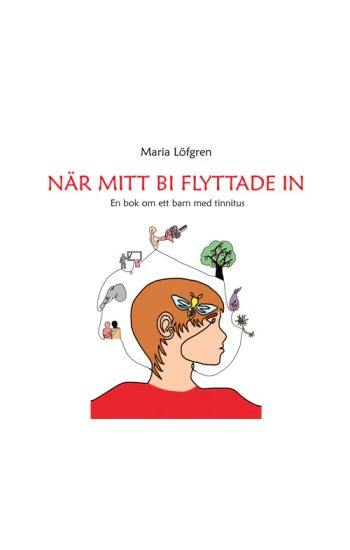 När mitt bi flyttade in - En bok om ett barn med tinnitus
