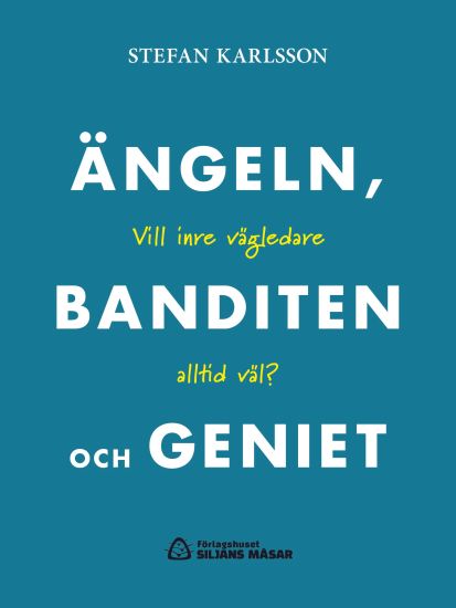 Ängeln, banditen och geniet : vill inre vägledare altlid väl?