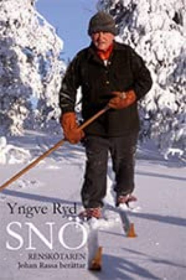 Snö : renskötaren Johan Rassa berättar