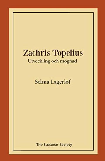Zachris Topelius : utveckling och mognad