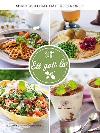 Ett gott liv : smart och enkel mat för seniorer