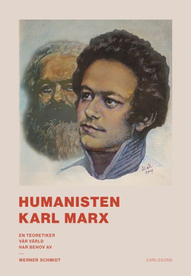 Humanisten Karl Marx : en teoretiker vår värld har behov av