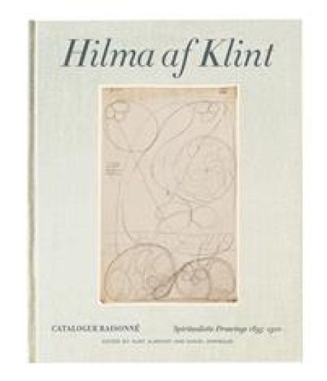 Hilma af Klint Catalogue Raisonné Volume I: Spiritualistic Drawings (1896-1905)
