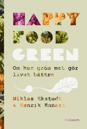 Happy Food Green : om hur grön mat gör livet bättre