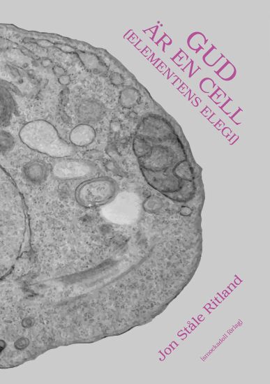 Gud är en cell (Elementens elegi)