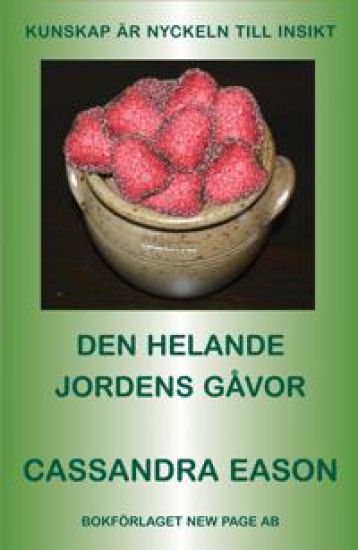 Den helande jordens gåvor : [kunskap är nyckeln till insikt]