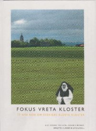 Fokus Vreta kloster : 17 nya rön om Sveriges äldsta kloster