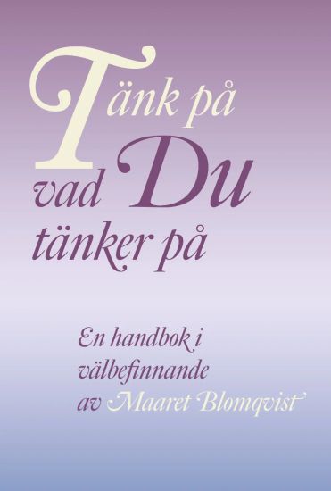 Tänk på vad du tänker på : en handbok i välbefinnande
