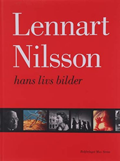 Originalutgåva - Lennart Nilsson - hans livs bilder