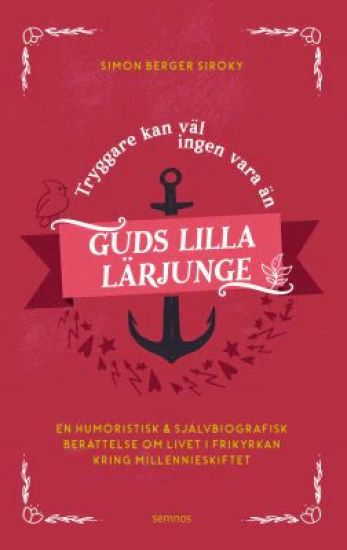 Tryggare kan väl ingen vara än Guds lilla lärjunge