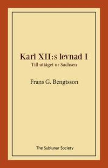 Karl XII:s levnad I. Till uttåget ur Sachsen
