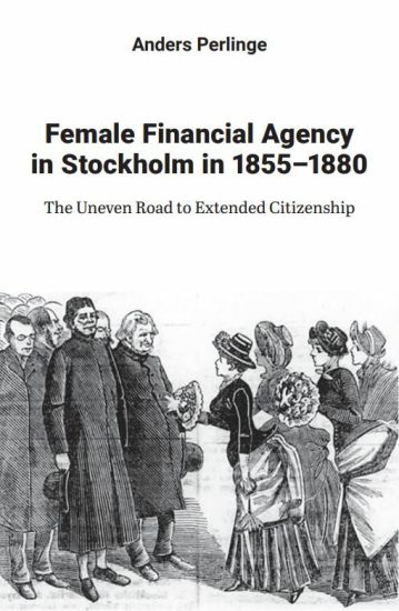 Female financial agency in Stockholm in 1855–1880 : the uneven road to extended citizenship