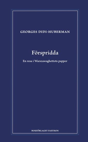 Förspridda : en resa i Warszawaghettots papper