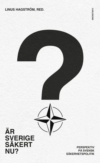 Är Sverige säkert nu? : perspektiv på Nato och svensk säkerhetspolitik