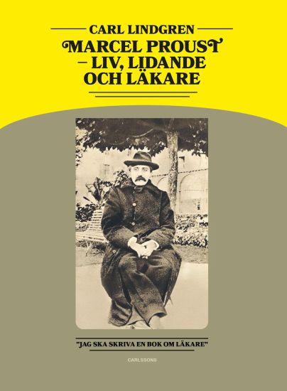 Marcel Proust : liv, lidande och läkare