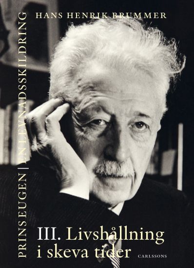 Prins Eugen. Biografin Vol 3. Livshållning i skeva tider