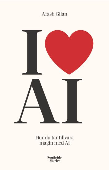 I love AI : Hur du tar tillvara magin med AI