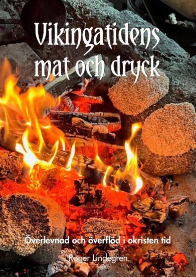 Vikingatidens mat och dryck : överlevnad och överflöd i okristen tid