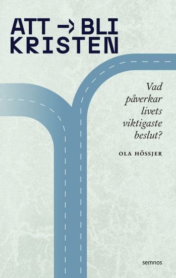 Att bli kristen : vad påverkar livets viktigaste beslut?