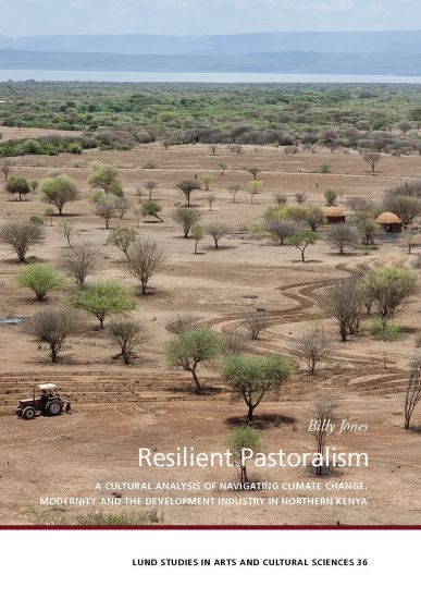 Resilient pastoralism : a cultural analysis of navigating climate change, modernity and the development industry in northern Kenya
