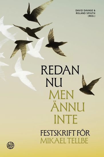 Redan nu men ännu inte : festskrift för Mikael Tellbe