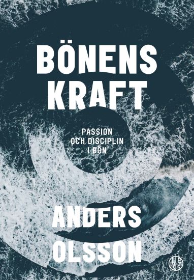 Bönens kraft - Passion och disciplin i bön