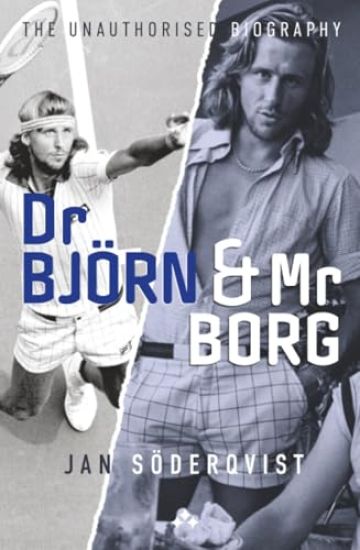 Dr Björn and Mr Borg : The Unauthorised Biography