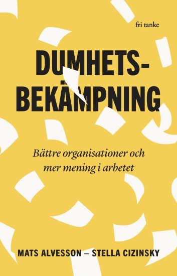 Dumhetsbekämpning: Bättre organisationer och mer mening i ar