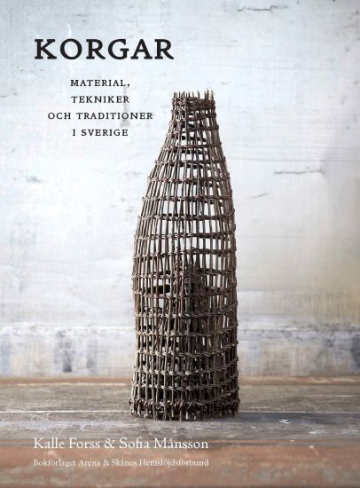 Korgar: Material, tekniker och traditioner i Sverige