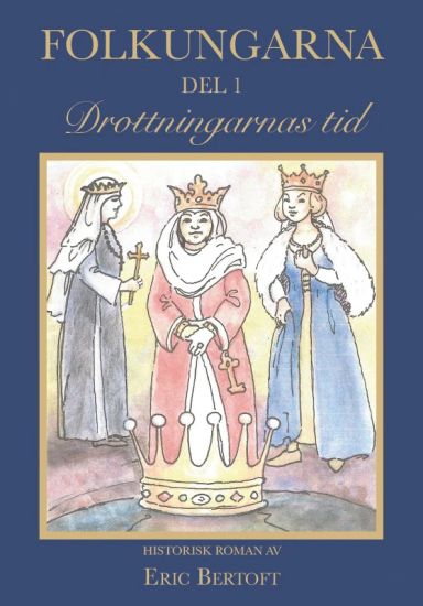Folkungarna Del 1: Drottningarnas tid