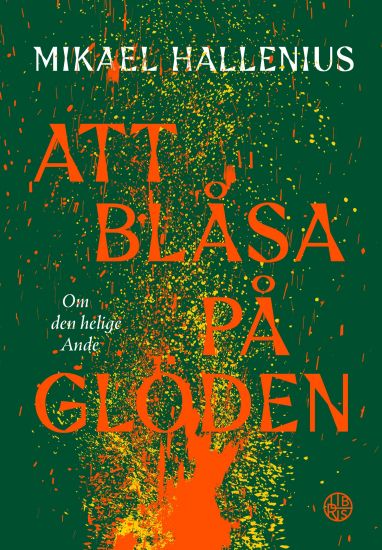 Att blåsa på glöden - Om den helige Ande