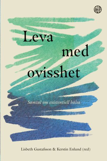 Leva med ovisshet : samtal om existentiell hälsa