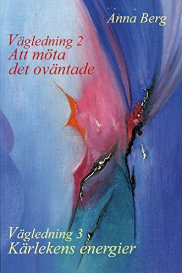 Vägledning 2  : att möta det oväntade / Vägledning 3 : kärlekens energier