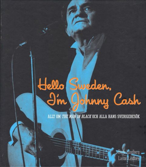 Hello Sweden, I'm Johnny Cash : allt om The Man in Black och alla hans Sverigebesök