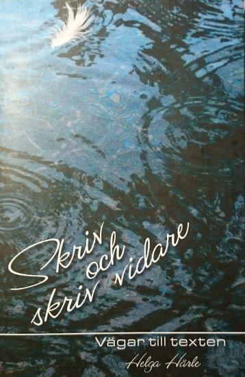 Skriv och skriv vidare : vägar till texten