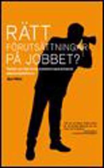 Rätt förutsättningar på jobbet? : tankar och tips kring prestationspåverkande arbetsmiljöfaktorer