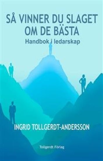 Så vinner du slaget om de bästa : handbok i ledarskap