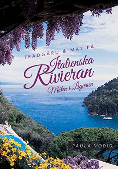 Trädgård & mat på Italienska Rivieran : möten i Ligurien