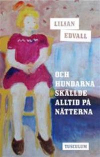 Och hundarna skällde alltid på nätterna