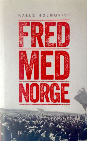 Fred med Norge : arbetarrörelsen och unionsupplösningen 1905
