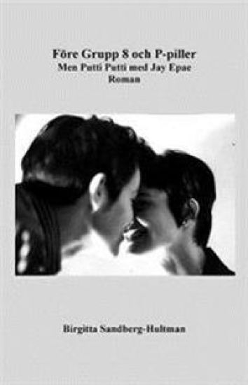 Före Grupp 8 och p-piller : men Putti Putti med Jay Epae - roman