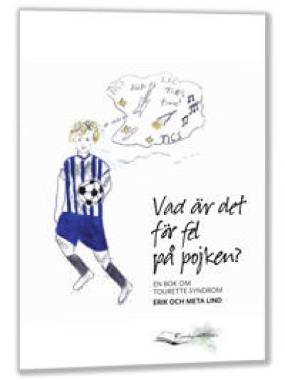 Vad är det för fel på pojken? En bok om Tourette syndrom
