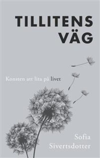 Tillitens väg : konsten att lita på livet